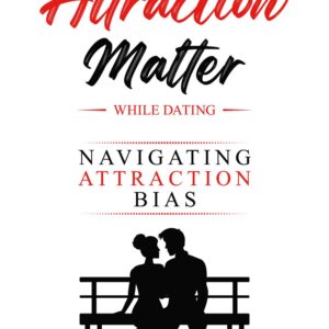Does Physical Attraction Matter While Dating (eBook)
