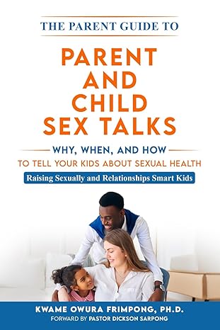 The Parent Guide to Parent and Child Sex Talks: Raising Sexually and Relationship Smart Kids (eBook)